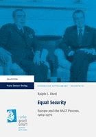 bokomslag Equal Security: Europe and the Salt Process, 1969-1976