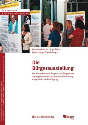 Birgit Bohm, Hans-Liudger Dienel - Die Burgerausstellung: Die Perspektive Von Burgern Und Burgerinnen ALS Gegenstand Qualitativer Sozialforschung Und Praktischer Beteiligung, Häftad