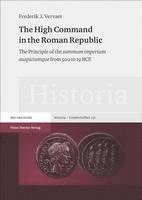 bokomslag The High Command in the Roman Republic: The Principle of the Summum Imperium Auspiciumque from 509 to 19 Bce