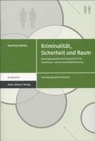 bokomslag Kriminalitat, Sicherheit Und Raum: Humangeographische Perspektiven Der Sicherheits- Und Kriminalitatsforschung