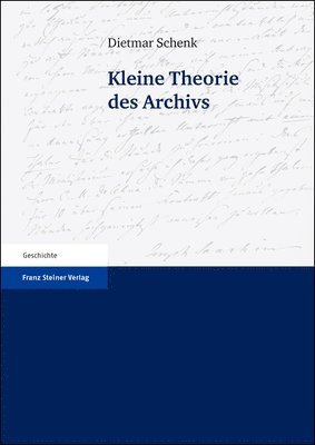 Dietmar Schenk - Kleine Theorie Des Archivs, Häftad