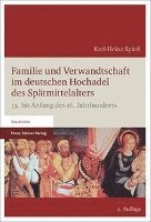 Familie Und Verwandtschaft Im Deutschen Hochadel Des Spatmittelalters: 13. Bis Anfang Des 16. Jahrhunderts 1