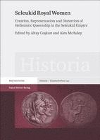 bokomslag Seleukid Royal Women: Creation, Representation and Distortion of Hellenistic Queenship in the Seleukid Empire