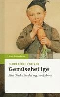 bokomslag Gemuseheilige: Eine Geschichte Des Veganen Lebens