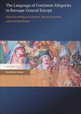Josef Kostlbauer, Marion Romberg - The Language of Continent Allegories in Baroque Central Europe, Inbunden