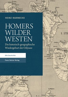 Homers Wilder Westen: Die Historisch-Geographische Wiedergeburt Der Odyssee 1