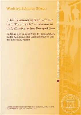 Winfried Schmitz - "Die Sklaverei Setzen Wir Mit Dem Tod Gleich" - Sklaven in Globalhistorischer Perspektive: Beiträge Der Tagung Vom 14. Januar 2016 in Der Akademie Der, Häftad. Tillgänglighet: Lägg i varukorg