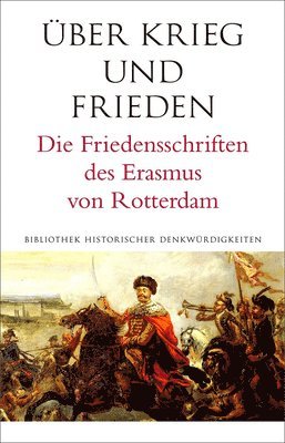 Hans-Joachim Pagel, Theo Stammen - Uber Krieg Und Frieden: Die Friedensschriften Des Erasmus Von Rotterdam, Inbunden