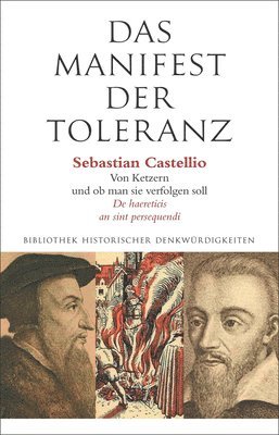 Wolfgang Stammler - Das Manifest Der Toleranz: Sebastian Castellio: Uber Ketzer Und OB Man Sie Verfolgen Soll. de Haereticis an Sint Persequendi, Inbunden