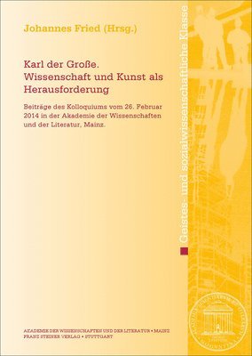 Johannes Fried - Karl Der Grosse. Wissenschaft Und Kunst ALS Herausforderung: Beitrage Des Kolloquiums Vom 26. Februar 2014 in Der Akademie Der Wissenschaften Und Der, Häftad. Tillgänglighet: Lägg i varukorg