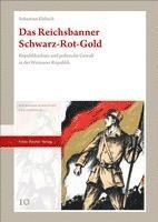 bokomslag Das Reichsbanner Schwarz-Rot-Gold: Republikschutz Und Politische Gewalt in Der Weimarer Republik