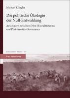 bokomslag Die Politische Okologie Der Null-Entwaldung: Amazonien Zwischen (Neo-)Extraktivismus Und Post-Frontier-Governance