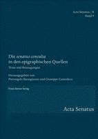 Die 'Senatus Consulta' in Den Epigraphischen Quellen: Texte Und Bezeugungen 1