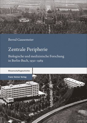 Bernd Gausemeier - Zentrale Peripherie: Biologische Und Medizinische Forschung in Berlin-Buch, 1930-1989, Häftad. Tillgänglighet: Tillfälligt slut