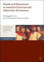 bokomslag Klassik Und Klassizismen in Romischer Kaiserzeit Und Italienischer Renaissance