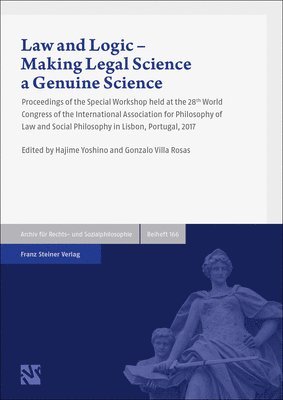 Gonzalo Villa Rosas, Hajime Yoshino - Law and Logic - Making Legal Science a Genuine Science: Proceedings of the Special Workshop Held at the 28th World Congress of the International Assoc, Inbunden