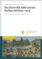 bokomslag Die Universitat Halle Und Der Berliner Hof (1691-1740): Eine Hofisch-Akademische Beziehungsgeschichte