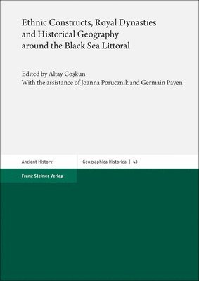 bokomslag Ethnic Constructs, Royal Dynasties and Historical Geography Around the Black Sea Littoral