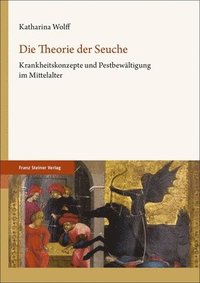 bokomslag Die Theorie Der Seuche: Krankheitskonzepte Und Pestbewaltigung Im Mittelalter