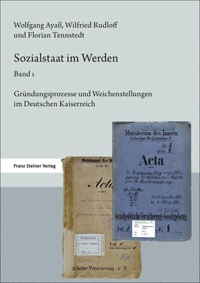 Wolfgang Ayass, Wilfried Rudloff - Sozialstaat Im Werden. Band 1: Grundungsprozesse Und Weichenstellungen Im Deutschen Kaiserreich, Inbunden