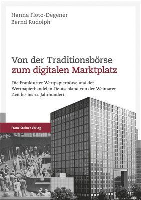 bokomslag Von Der Traditionsborse Zum Digitalen Marktplatz: Die Frankfurter Wertpapierborse Und Der Wertpapierhandel in Deutschland Von Der Weimarer Zeit Bis In