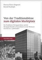 Von Der Traditionsborse Zum Digitalen Marktplatz: Die Frankfurter Wertpapierborse Und Der Wertpapierhandel in Deutschland Von Der Weimarer Zeit Bis In 1