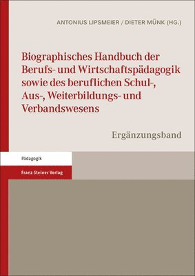 bokomslag Biographisches Handbuch Der Berufs- Und Wirtschaftspadagogik Sowie Des Beruflichen Schul-, Aus-, Weiterbildungs- Und Verbandswesens: Erganzungsband