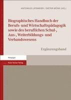 Biographisches Handbuch Der Berufs- Und Wirtschaftspadagogik Sowie Des Beruflichen Schul-, Aus-, Weiterbildungs- Und Verbandswesens: Erganzungsband 1