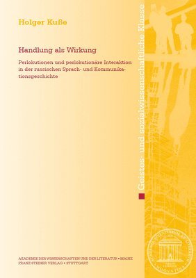 Holger Kusse - Handlung ALS Wirkung: Perlokutionen Und Perlokutionare Interaktion in Der Russischen Sprach- Und Kommunikationsgeschichte, Häftad