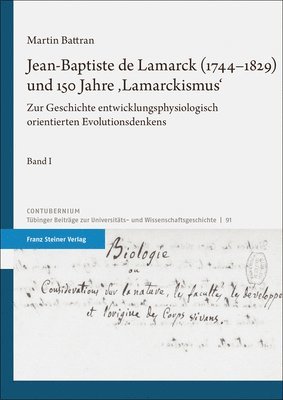 Martin Battran - Jean-Baptiste de Lamarck (1744-1829) Und 150 Jahre 'Lamarckismus': Zur Geschichte Entwicklungsphysiologisch Orientierten Evolutionsdenkens, Inbunden