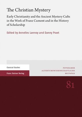 bokomslag The Christian Mystery: Early Christianity and the Ancient Mystery Cults in the Work of Franz Cumont and in the History of Scholarship