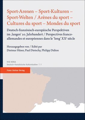 bokomslag Sport-Arenen - Sport-Kulturen - Sport-Welten / Arenes Du Sport - Cultures Du Sport - Mondes Du Sport: Deutsch-Franzosisch-Europaische Perspektiven Im