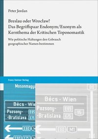 bokomslag Breslau Oder Wroclaw? Das Begriffspaar Endonym/Exonym ALS Kernthema Der Kritischen Toponomastik: Wie Politische Haltungen Den Gebrauch Geographischer