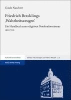 bokomslag Friedrich Brecklings, Wahrheitszeugen': Ein Handbuch Zum Religiosen Nonkonformismus Um 1700