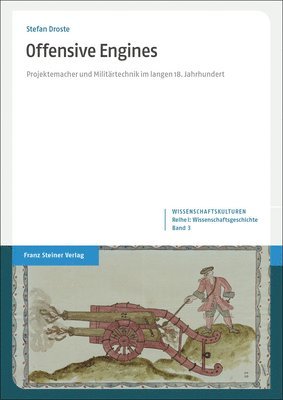 bokomslag Offensive Engines: Projektemacher Und Militartechnik Im Langen 18. Jahrhundert