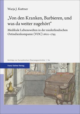 Von Den Kranken, Barbieren, Und Was Da Weiter Zugehort: Medikale Lebenswelten in Der Niederlandischen Ostindienkompanie (Voc) 1602-1795 1