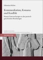 bokomslag Kommunikation, Konsens Und Konflikt: Neuere Untersuchungen Zu Den Persisch-Griechischen Beziehungen