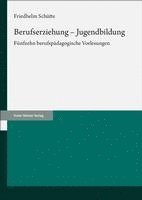 bokomslag Berufserziehung - Jugendbildung: Funfzehn Berufspadagogische Vorlesungen