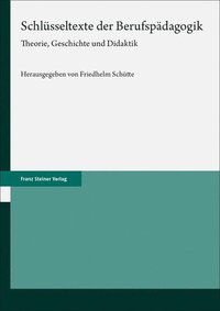 bokomslag Schlusseltexte Der Berufspadagogik: Theorie, Geschichte Und Didaktik