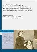 bokomslag Radikale Beziehungen: Die Briefkorrespondenz Der Mathilde Franziska Anneke Zur Zeit Des Amerikanischen Burgerkriegs