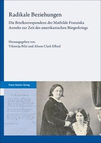 bokomslag Radikale Beziehungen: Die Briefkorrespondenz Der Mathilde Franziska Anneke Zur Zeit Des Amerikanischen Burgerkriegs