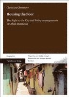 bokomslag Housing the Poor: The Right to the City and Policy Arrangements in Urban Indonesia