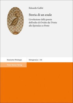 bokomslag Storia Di Un Esule: L'Evoluzione Della Poesia Dell'esilio Di Ovidio Dai 'Tristia' Alle 'Epistulae Ex Ponto'