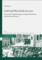 bokomslag Geld Und Herrschaft Um 1300: Finanzielle Verflechtungen Zwischen Frankreich, Der Kurie Und Florenz