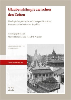 bokomslag Glaubenskampfe Zwischen Den Zeiten: Theologische, Politische Und Ideengeschichtliche Konzepte in Der Weimarer Republik