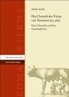 bokomslag Die Chronik Des Victor Von Tunnuna (Ca. 565): Eine Chronik Und Ihre Geschichte(n)