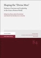 bokomslag Shaping the 'Divine Man': Holiness, Charisma and Leadership in the Graeco-Roman World