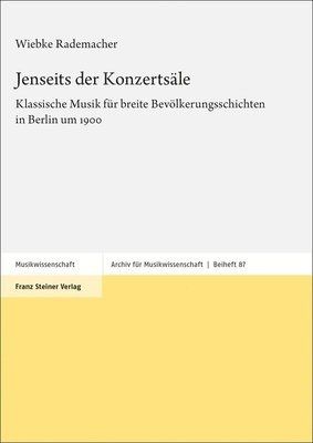 bokomslag Jenseits Der Konzertsale: Klassische Musik Fur Breite Bevolkerungsschichten in Berlin Um 1900