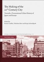 bokomslag The Making of the 20th Century City: Towards a Transnational Urban History of Japan and Europe