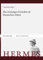 bokomslag Die Ansassigen Fremden Im Klassischen Athen